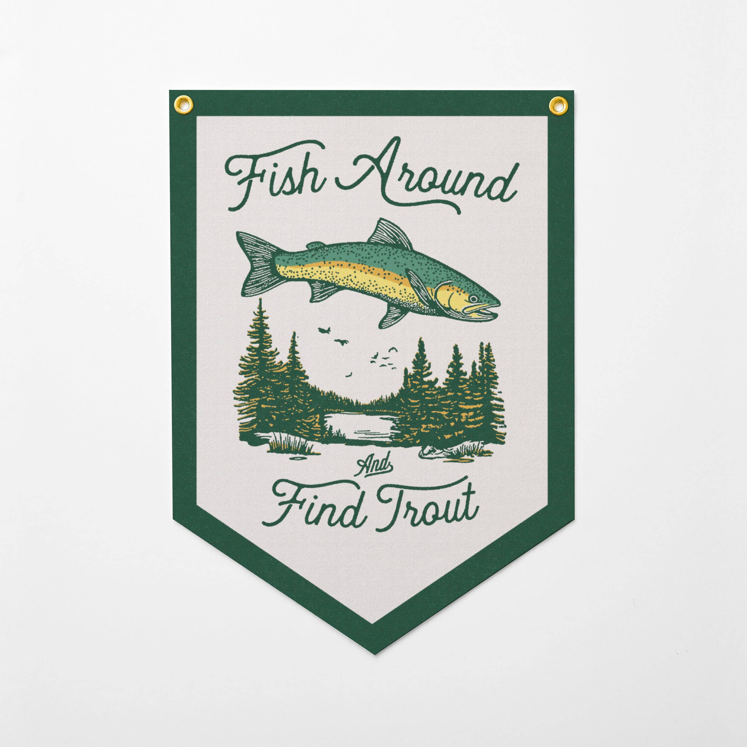 Benoit's Design Co. - Wholesale Sign - Fish Around And Find Trout Felt Camp Flag1
