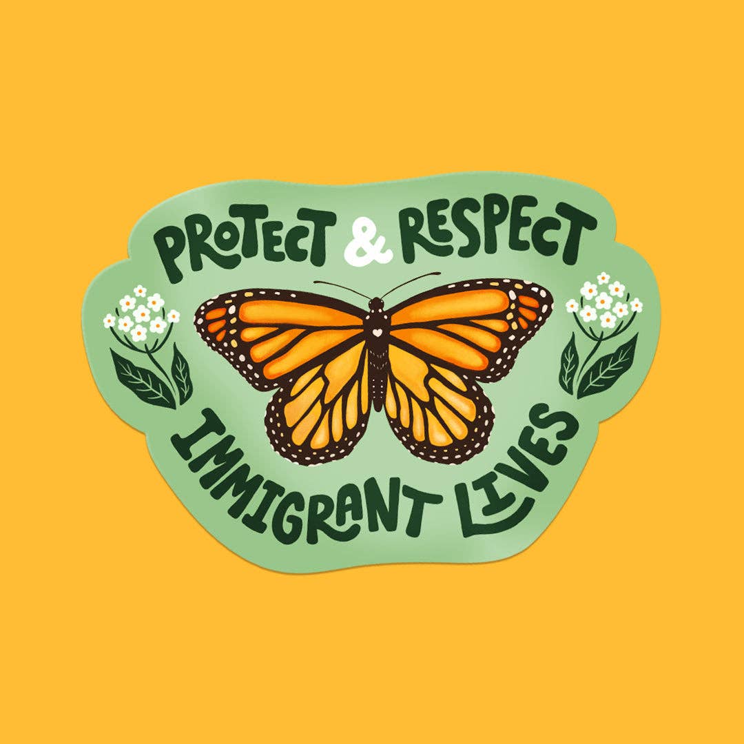 A Fink & Ink - Wholesale Sticker - Protect + Respect Immigrant Lives Monarch Butterfly Vinyl Sticker1