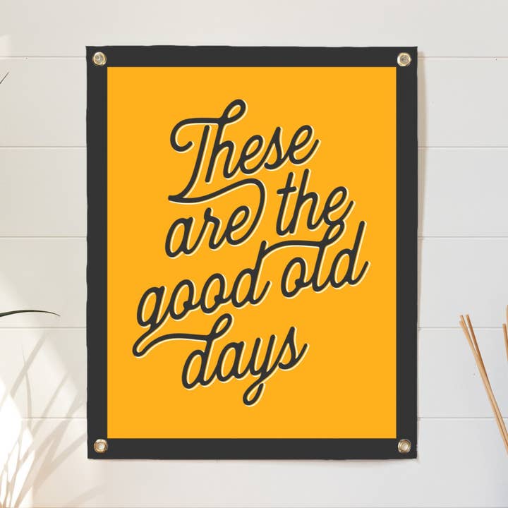 Benoit's Design Co. - Wholesale Sign - These Are The Good Old Days Felt Banner4