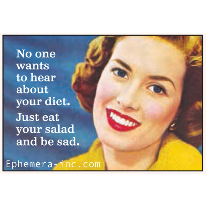 Ephemera - Wholesale Magnet - Magnet: No one wants to hear about your diet.