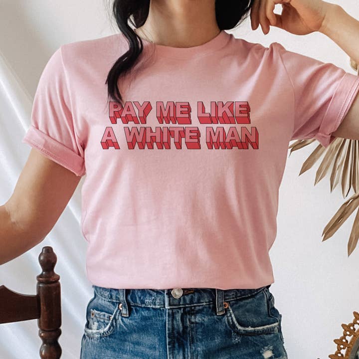 Pay Me Like A White Man Shirt for wholesale by femfetti