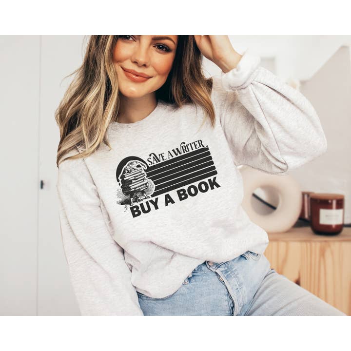 "Save a Writer, Buy a Book" Author Appreciation Unisex Sweatshirt for wholesale by The Obstinate Octopus