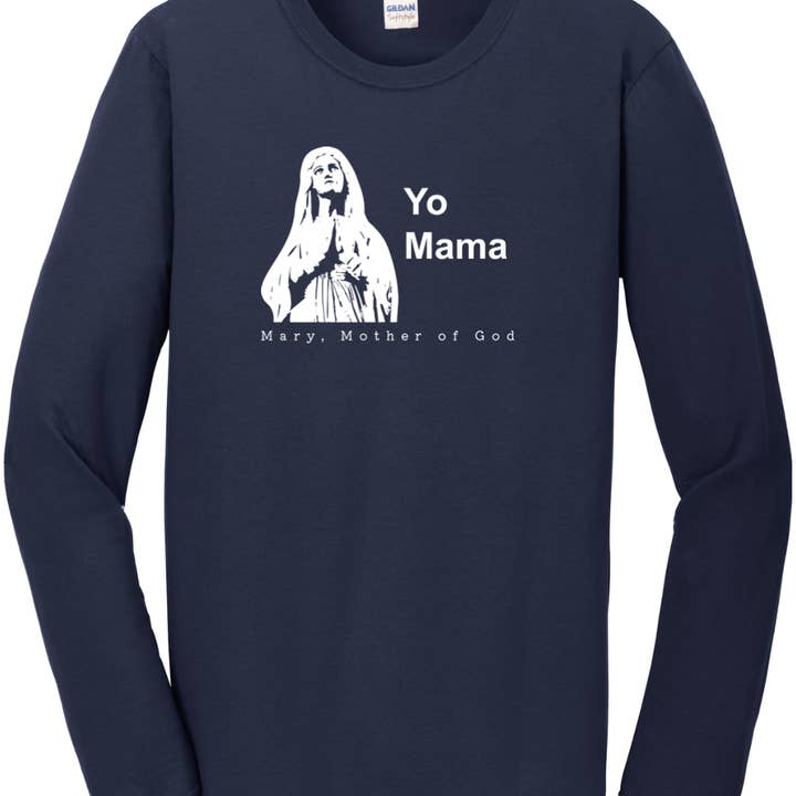 Yo Mama - Mary, Mother of God Long Sleeve and other Purchase Wholesale blessed mother. Free Returns & Net 60 Terms on Faire trending on Faire.
