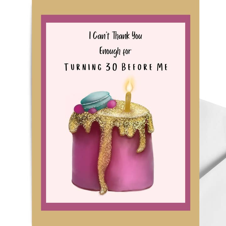 I Cant Thank You Enough For Turning 30 Before Me Age Birthday Greeting Card for wholesale by Sweet Sketches