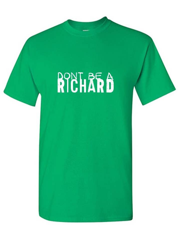 Feelin Good Tees - Wholesale Screen Printed T-Shirt - Unisex - Dont Be a Richard.24