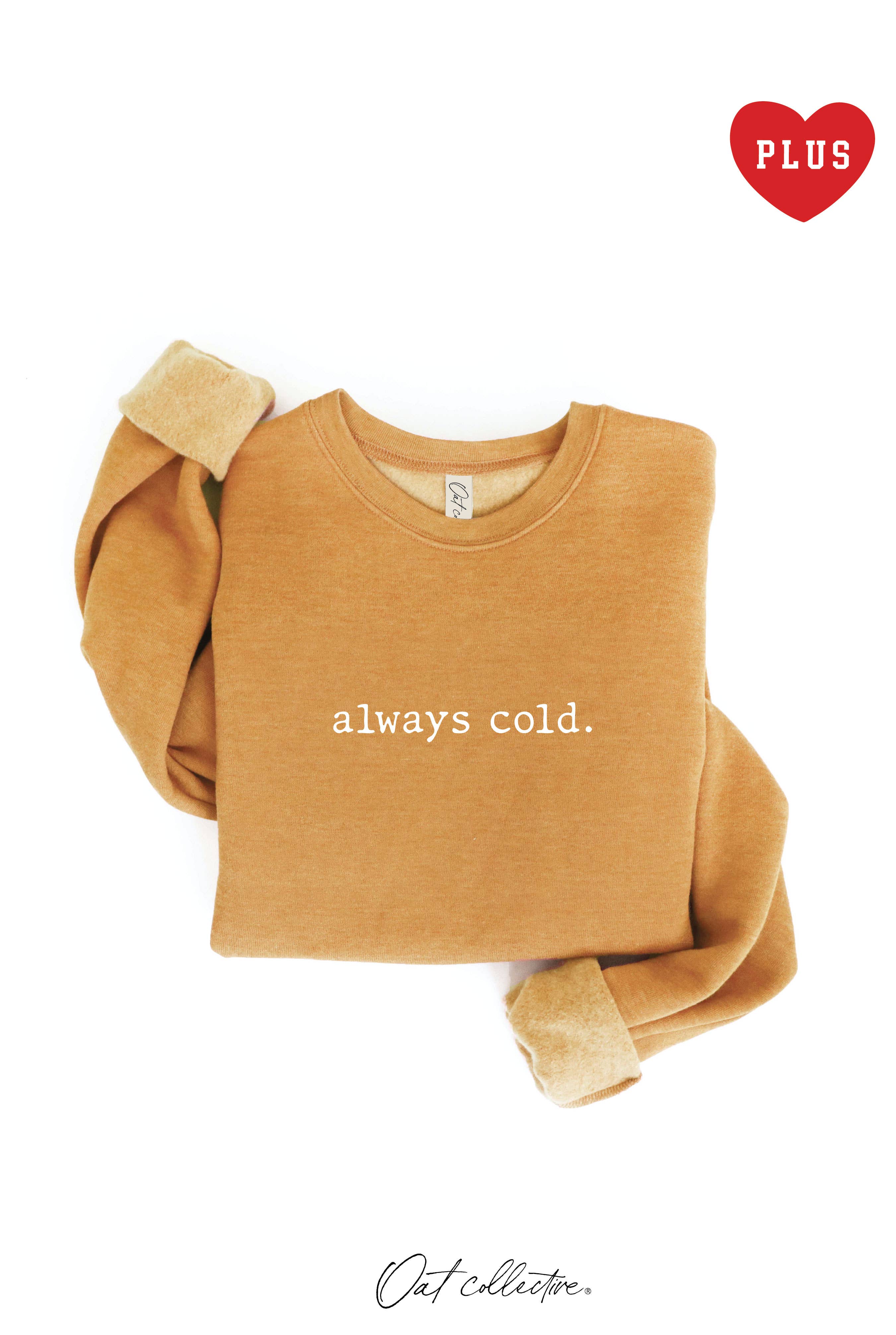 OAT COLLECTIVE - Wholesale Graphic Sweatshirt - Women's - ALWAYS COLD. Plus Graphic Sweatshirt11