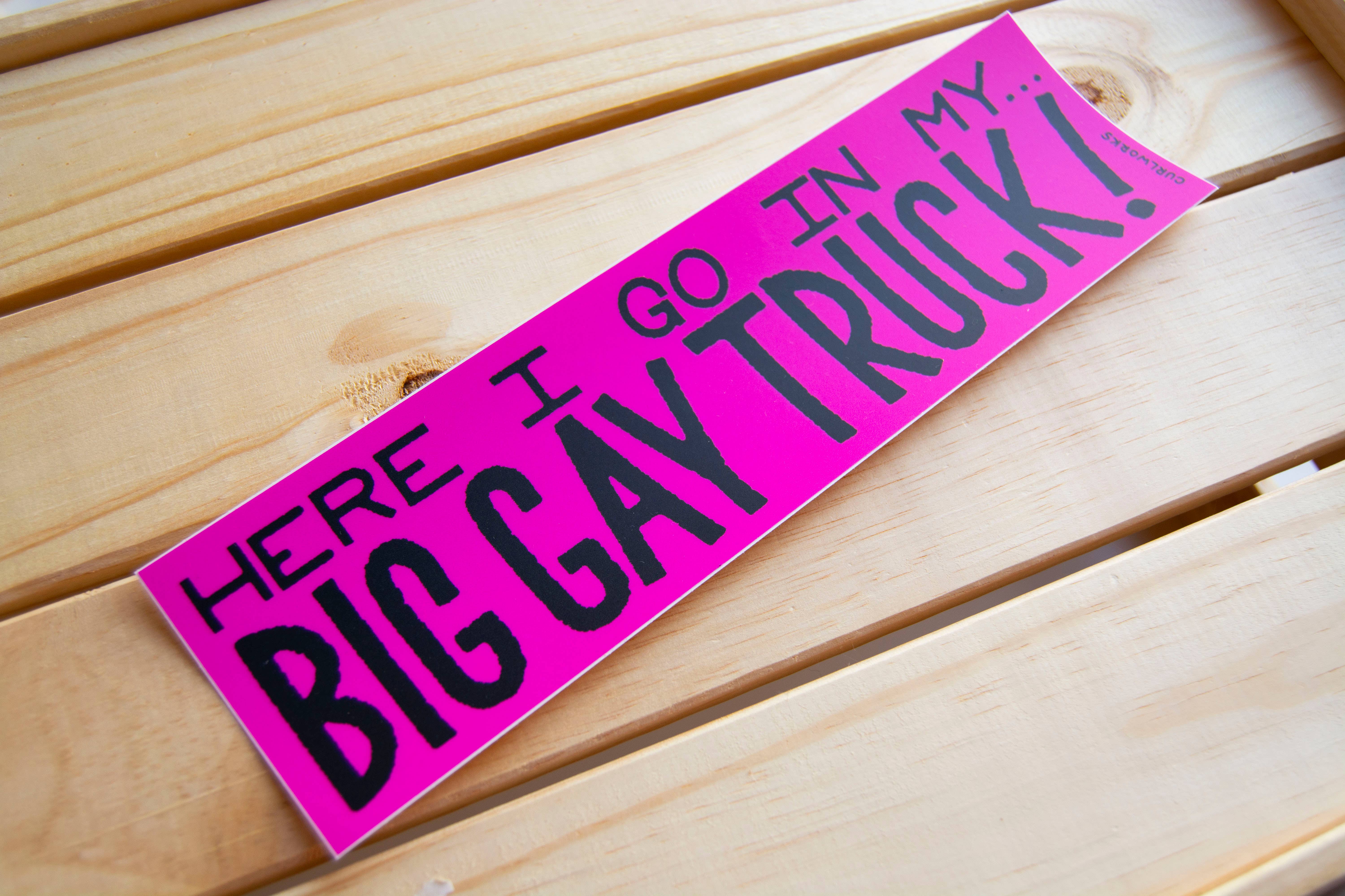 Curlworks - Wholesale Sticker - Here I go in my Big Gay Truck - Vinyl 10" Bumper Sticker1