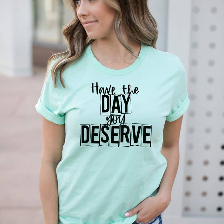 Simply Tees - Wholesale Screen Printed T-Shirt - Women's - Have The Day You Deserve Mint Tee Black Ink1