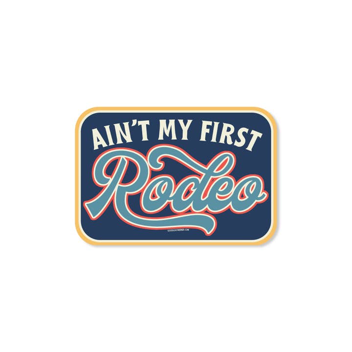 Good Southerner - Wholesale Sticker - Ain't My First Rodeo Sticker