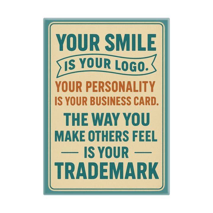 Magnet - "Your Smile Is Your Logo. Your Personality (...)" for wholesale by Square Deal Recordings & Supplies