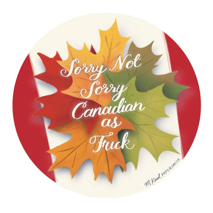Sorry Not Sorry Canadian as Fuck for wholesale by M. Kind Papersmith