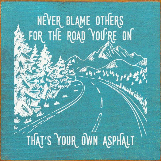 SAWDUST CITY - Venta al por mayor Letreros - Nunca culpes a los demás por el camino en el que estás, ese es el tuyo..6