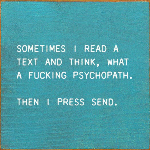 SAWDUST CITY - Venta al por mayor Letreros - A veces leo un texto y pienso: ¡Qué maldito psicópata!6