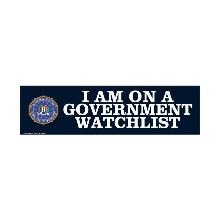 I am on a Government Watchlist – Vinyl Decal for wholesale by Frog Mustard Stickers