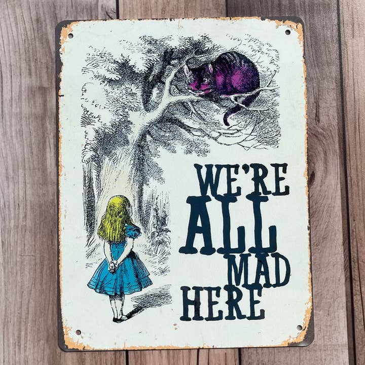 The British Metal Signs Company - Wholesale Sign - Were All Mad Here Alice in Wonderland Cat - Metal Wall Sign