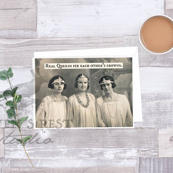 Raven's Rest Studio - Wholesale Friendship Card - Real Queens Fix Each Other's Crowns. Friendship Card.2