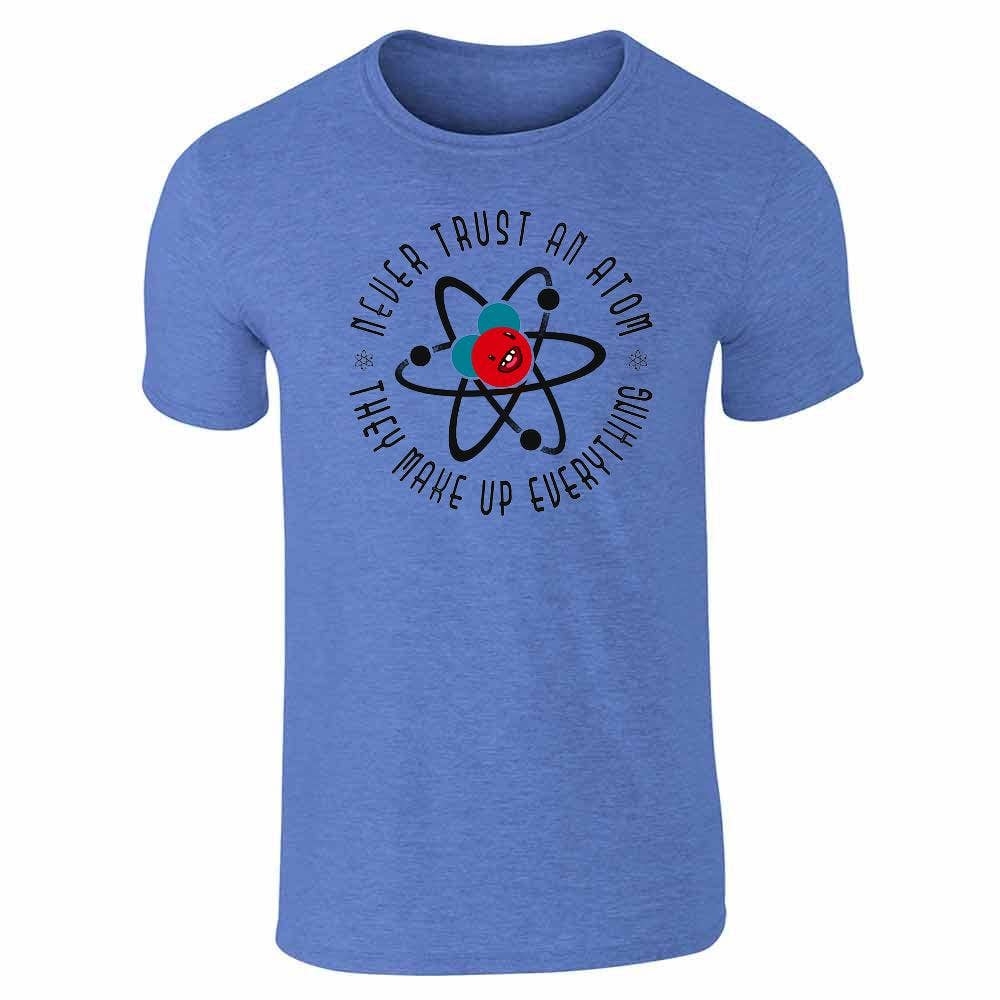 Pop Threads – wholesale Screen printed t-shirt – unisex – Never Trust an Atom They Make Up Everything  Unisex Tee8