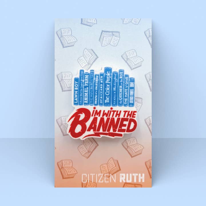 I'm With the Banned Acrylic Pin for wholesale by Citizen Ruth