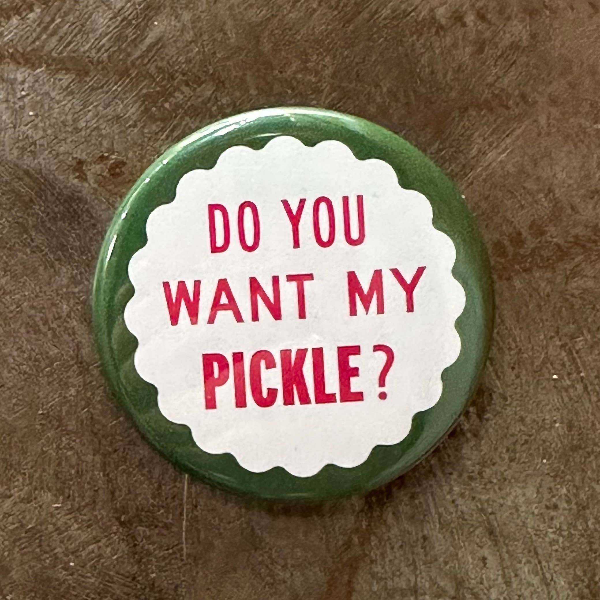 World Famous Original - Wholesale Lapel Pin/Button - Do You Want My Pickle? Button1
