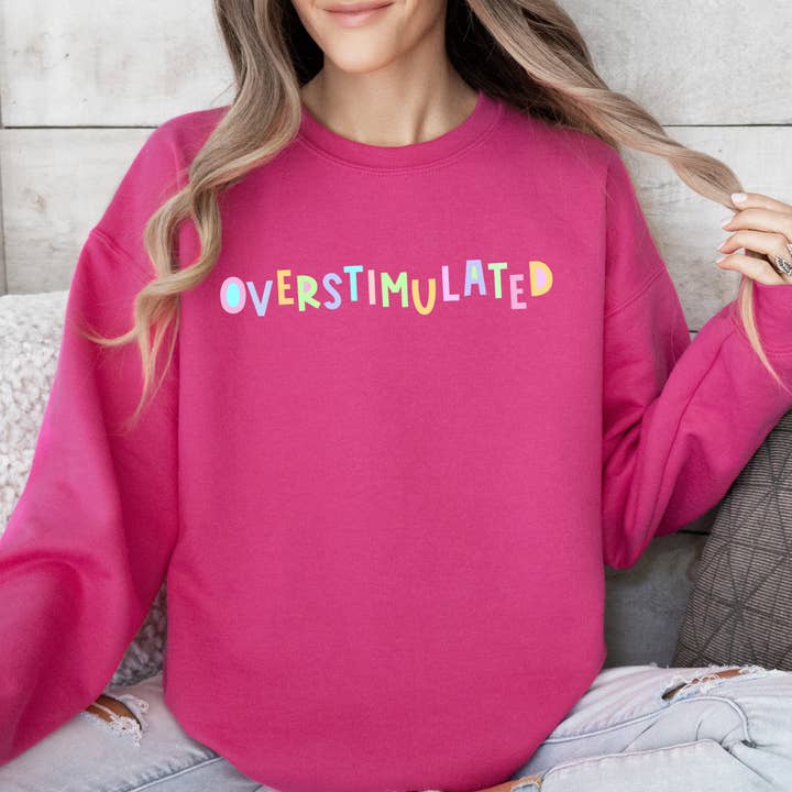 Refinery Number One LLC - Wholesale Graphic Sweatshirt - Unisex - Overstimulated Sweatshirt, Positivity Sarcastic, Mom Pastel1