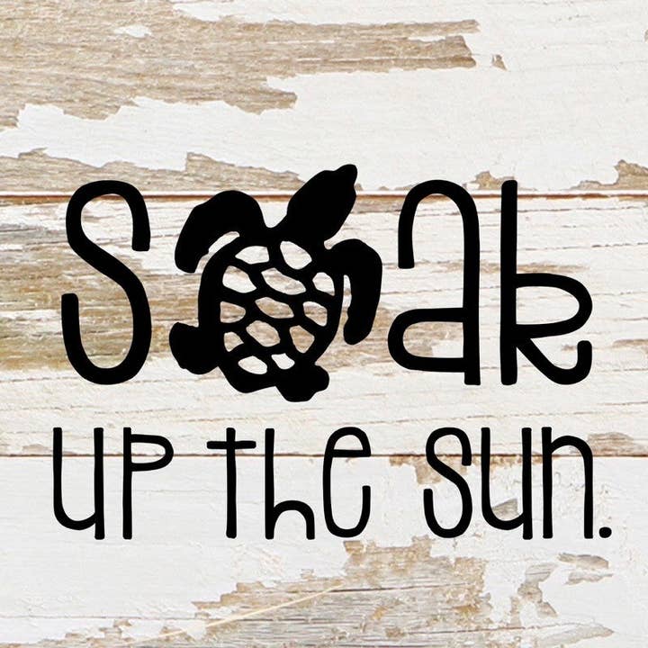 Soak up the sun. / 6"x6" Reclaimed Wood Sign for wholesale by Second Nature by Hand