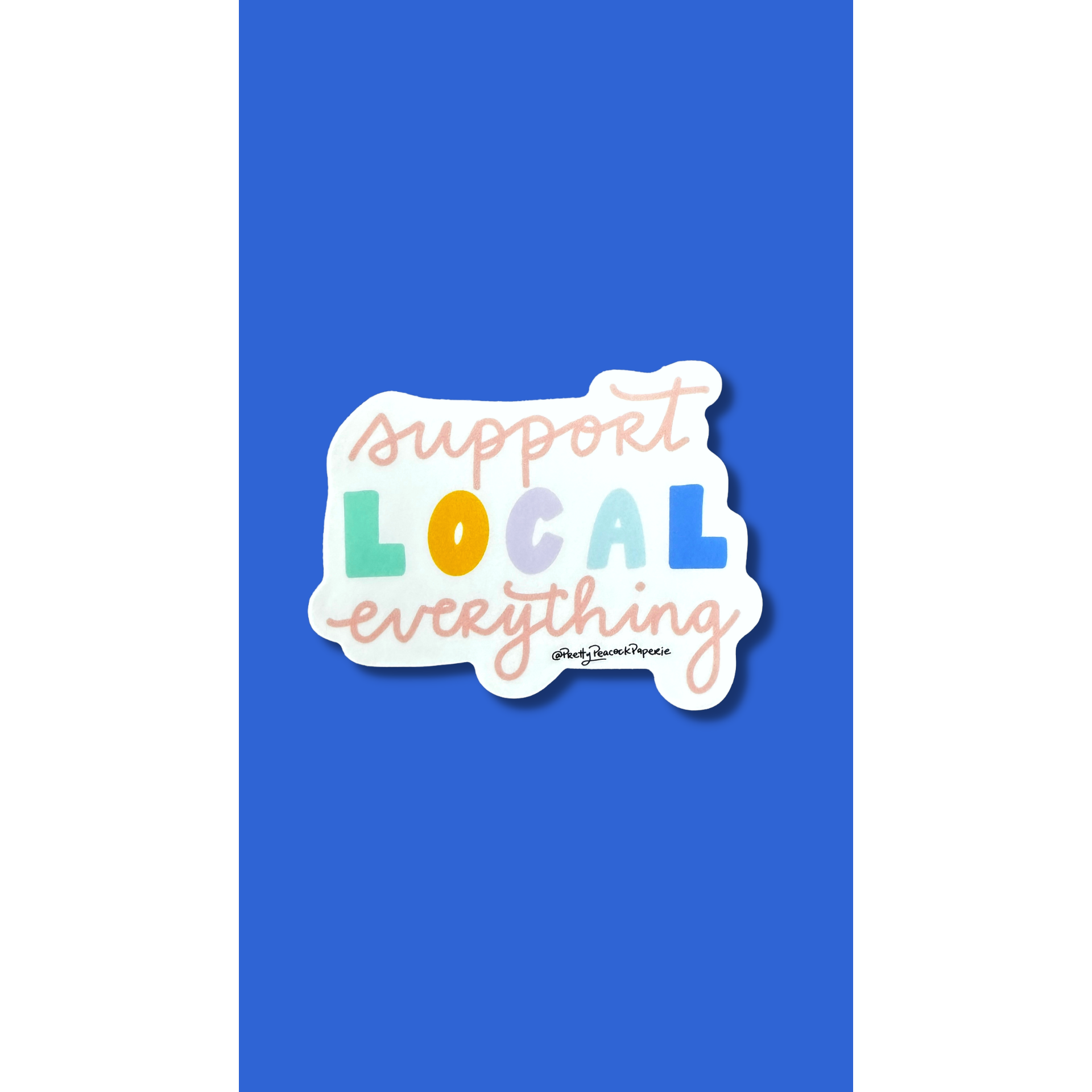 Pretty Peacock Paperie - Women's Empowerment - Wholesale Sticker - Support Local Everything Vinyl Sticker6