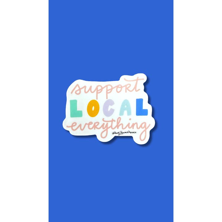 Pretty Peacock Paperie - Women's Empowerment - Wholesale Sticker - Support Local Everything Vinyl Sticker6