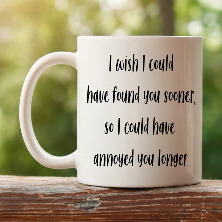 J'aurais aimé te trouver plus tôt pour t'énerver plus longtemps pour la vente par Sd creations