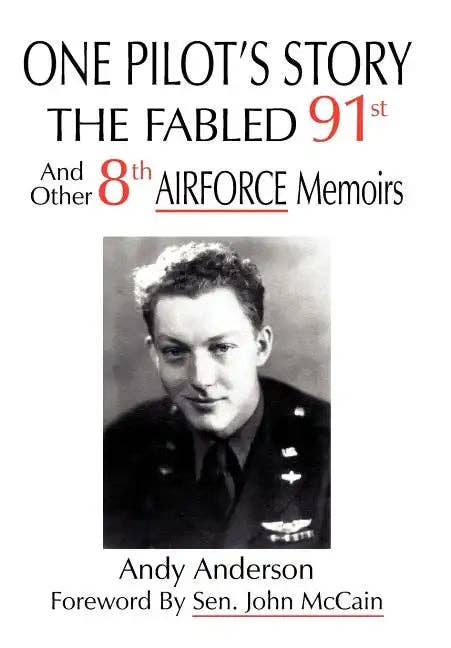 Books by splitShops - Wholesale History & Geography - One Pilot's Story: THE FABLED 91st And Other 8th AIRFORCE Memoirs - Hardcover0