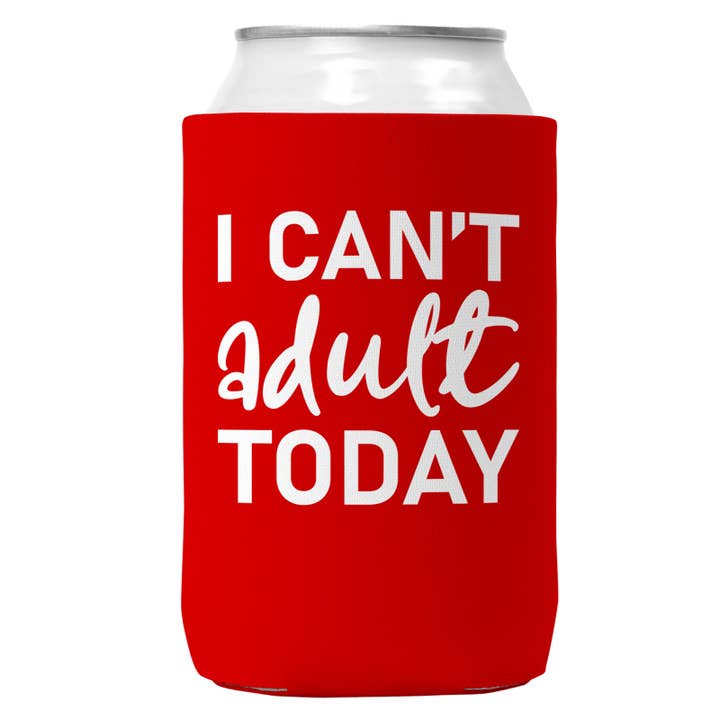Wi-Wear - Wholesale Drink Huggers & Koozies - I Can't Adult Today Can Coozie Cooler for 12oz Cans1