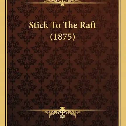 Books by splitShops - Wholesale Classics - Stick To The Raft (1875) - Paperback