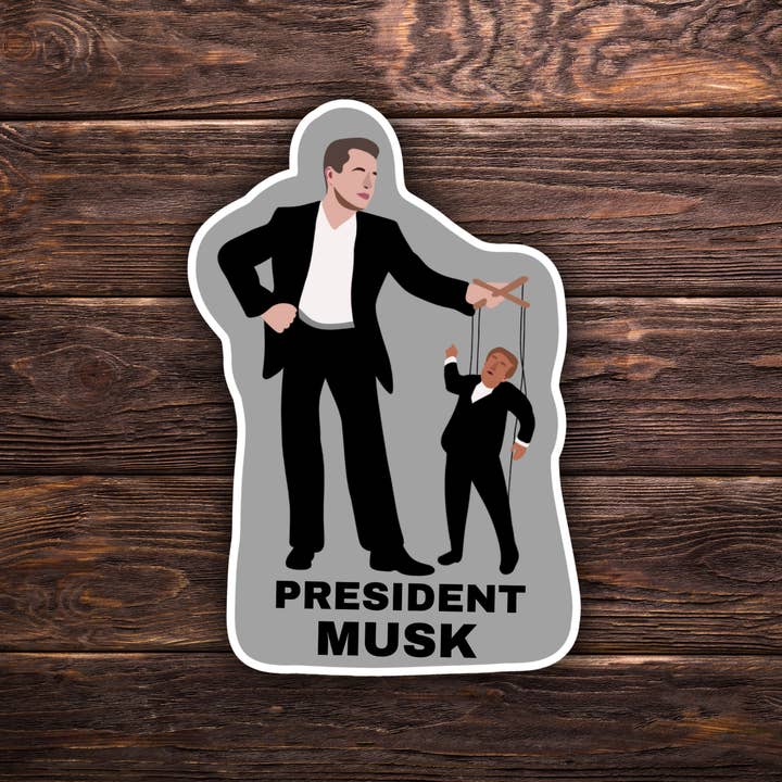 Præsident Musk Klistermærke | Politisk Klistermærke | Vinyl Klistermærke | Vandafvisende | Anti Trump | Meme Klistermærke | Marionet for engroshandel hos Atomic Cactus Stickers