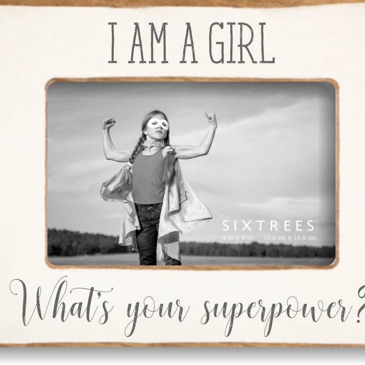 I Am A Girl Whats Your Superpower Wood Picture Frame for wholesale by Sixtrees