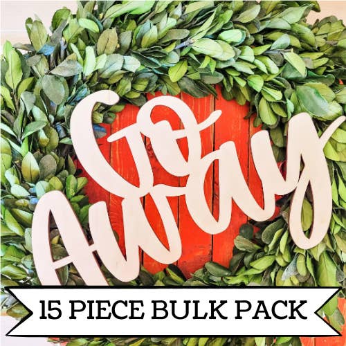 Bulk Set- Wooden Go Away - Unfinished Wood Words— pack of 15 pieces!!!! for wholesale by Studio 29 Eleven