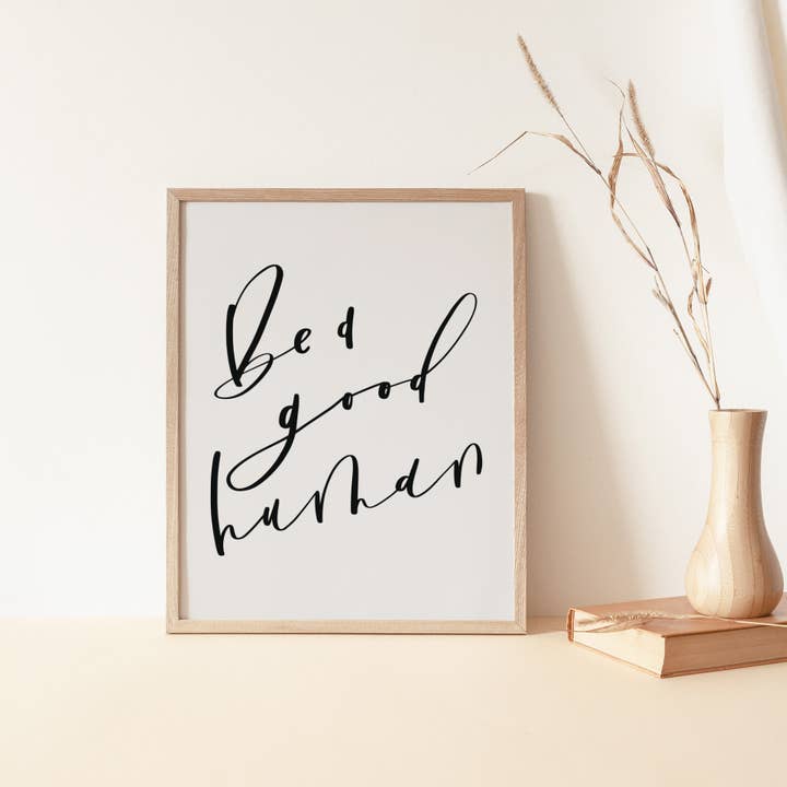 Be a Good Human — 8x10 Art Print for wholesale by Agricola Studio