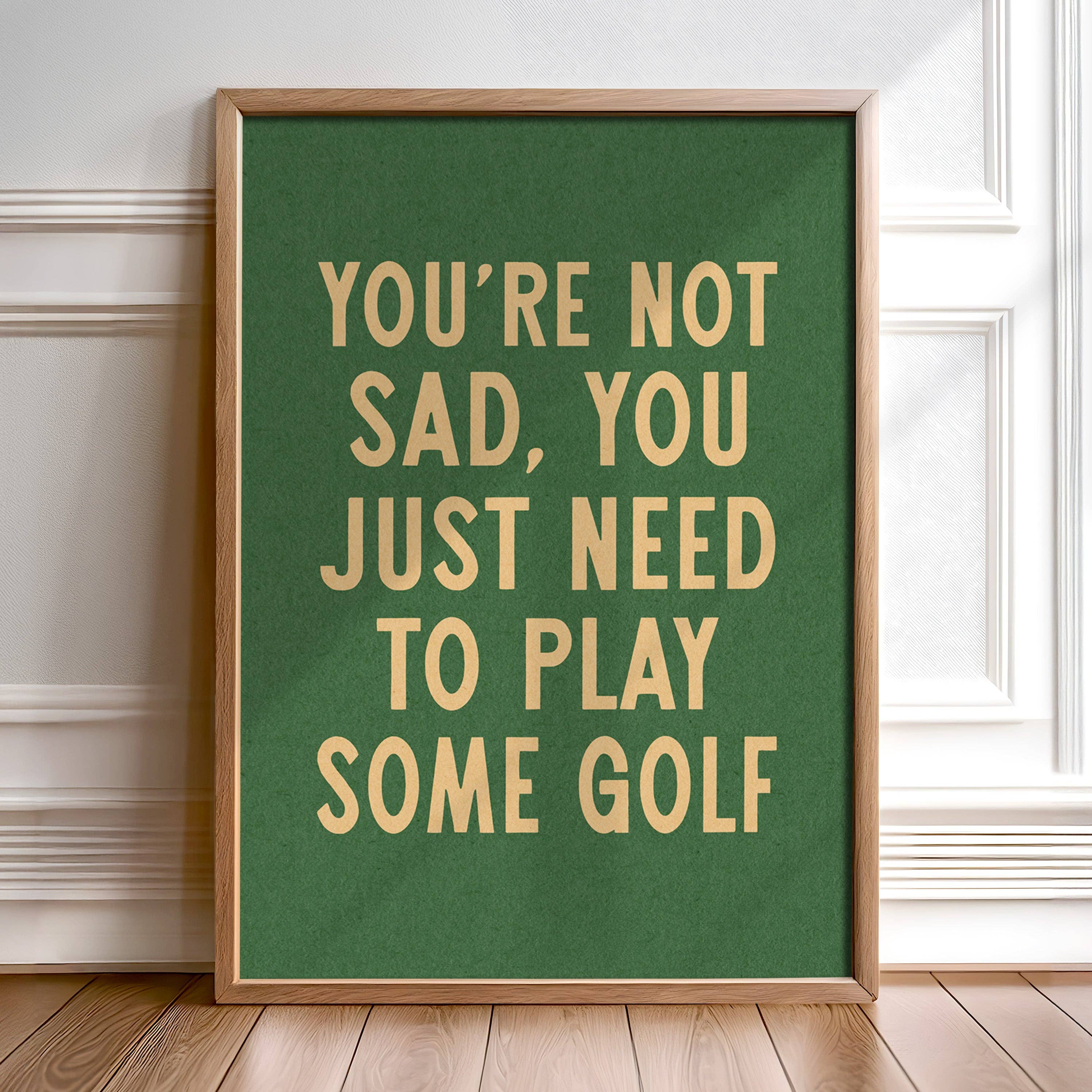 Tejas Country Club - Wholesale Art Print - You're Not Sad You Just Need To Play Some Golf Home Decor Art Print Poster (FLAT)0