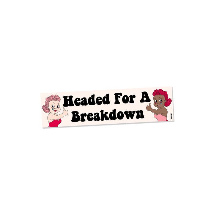 kaeraz - Wholesale Sticker - Headed For A Breakdown Bumper Sticker