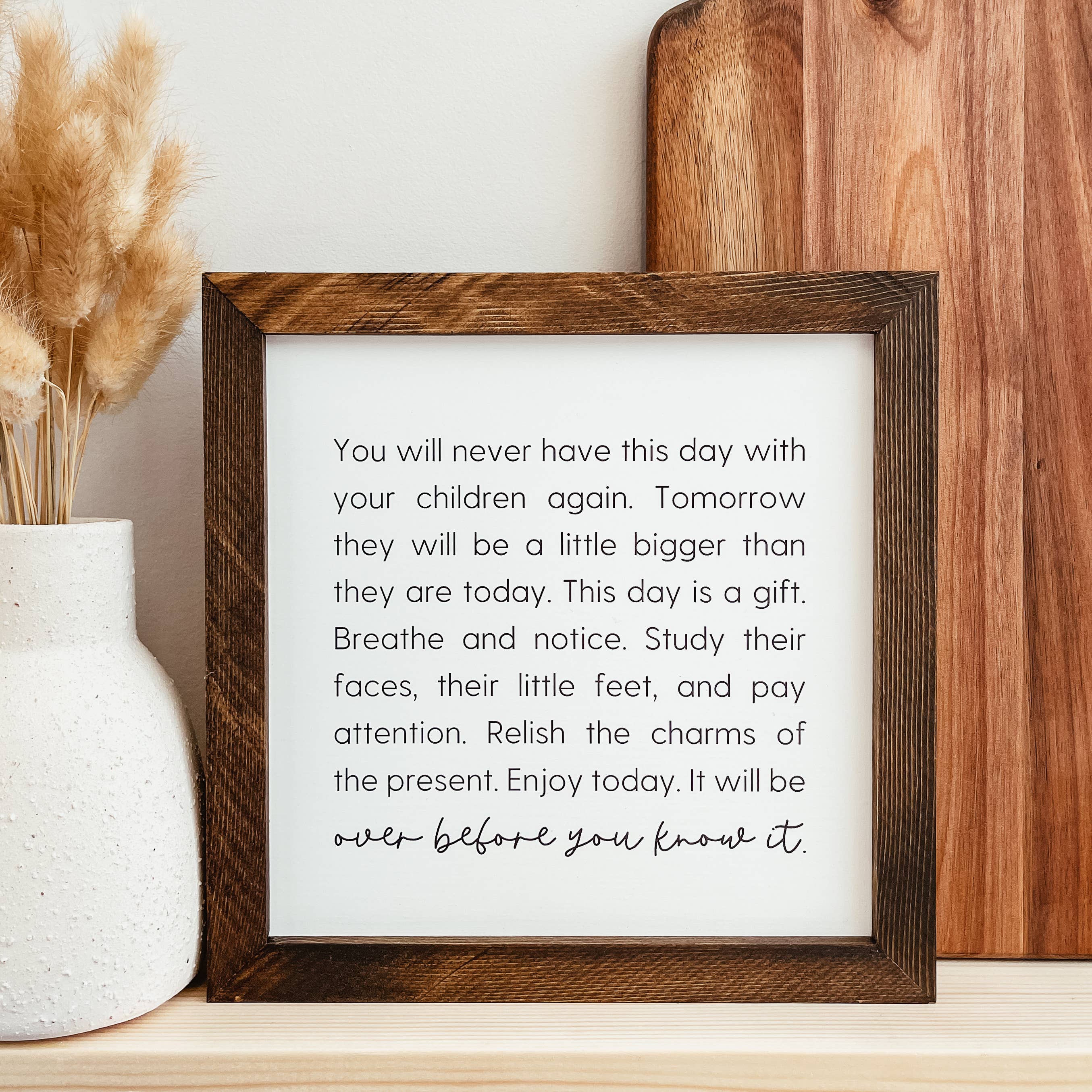 Knotty Design Co. - Wholesale Sign - You Will Never Have This Day With Your Children Again Sign0