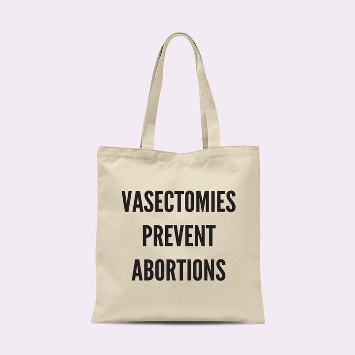 Vasectomies Prevent Abortions Tote Bag for wholesale by Crimson and Clover Studio