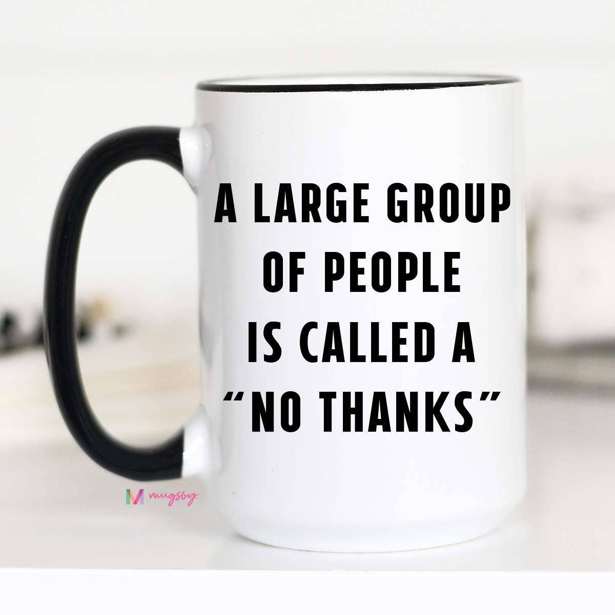 Mugsby - Wholesale Coffee Mug - No Thanks Mug Funny Coffee Mug for Introvert and Gift Shops1