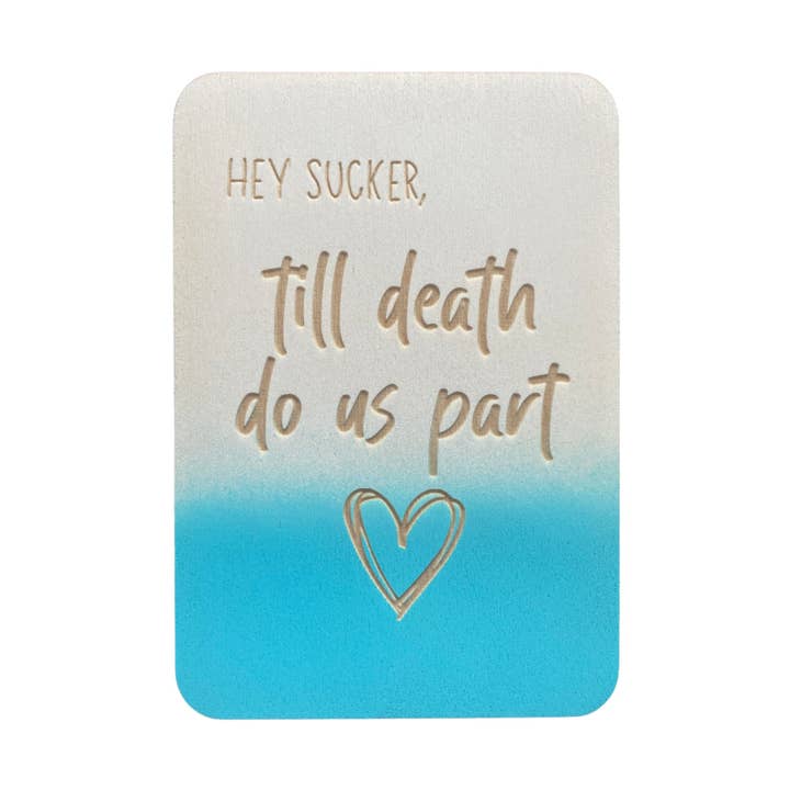 Hey Sucker, Till Death Do Us Part for wholesale by Cheeky Charlie Keep Cards