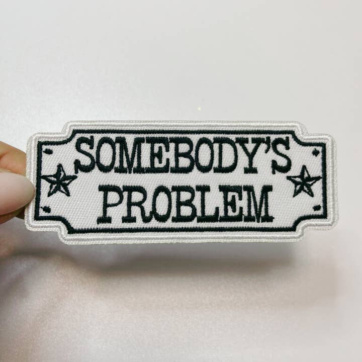 TEELUX - Wholesale Patch - 4" Somebody's Problem - Embroidered Hat Patch2