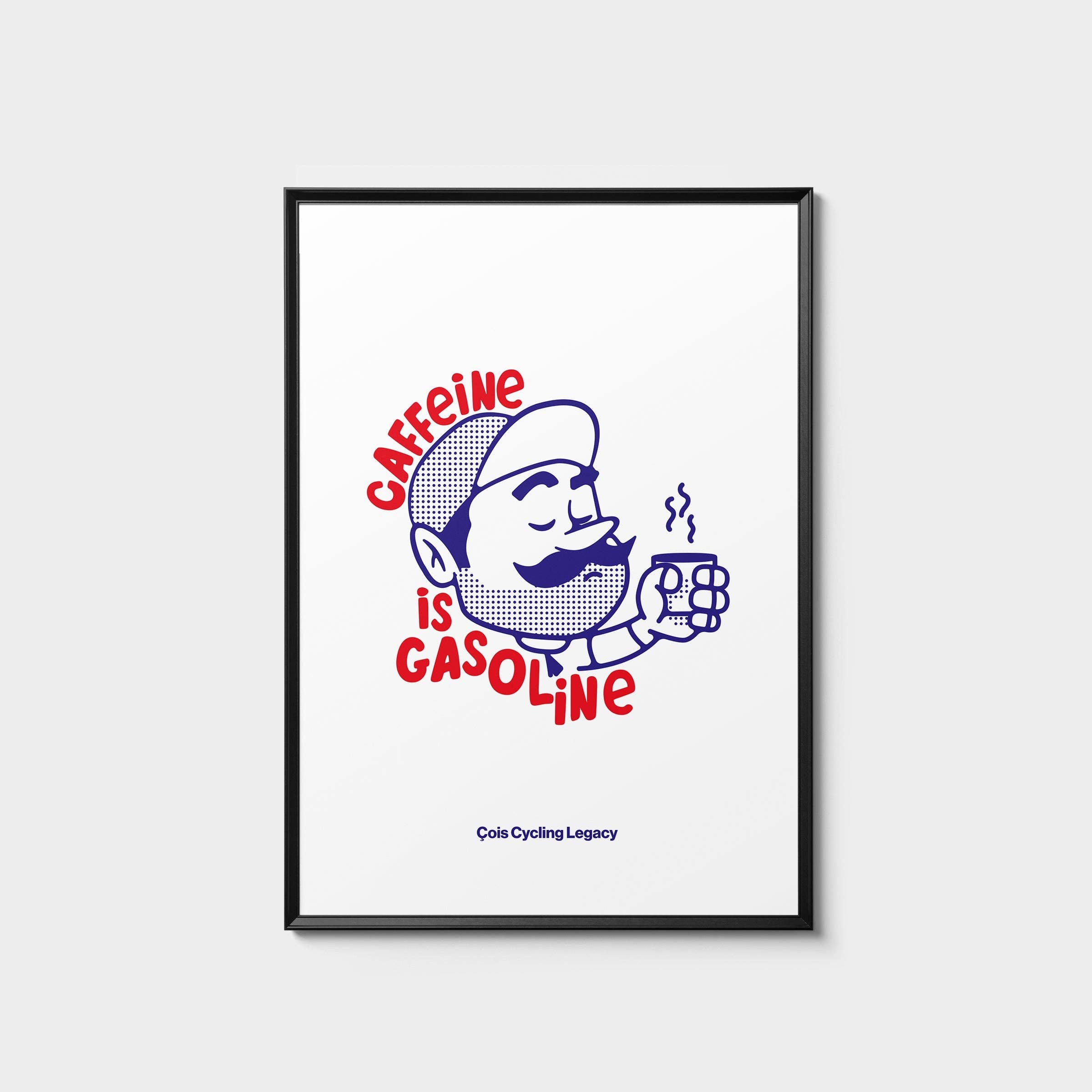Çois Cycling Legacy - Wholesale Poster - Caffeine is Gasoline Poster0