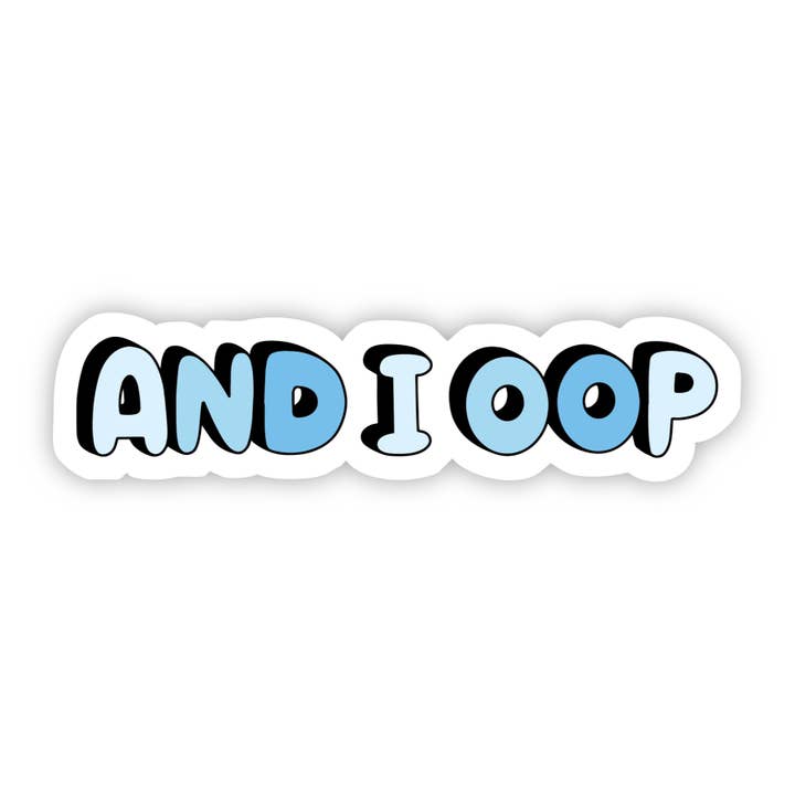 Big Moods - Wholesale Sticker - And I Oop Blue Aesthetic Sticker