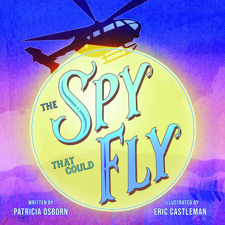 The Spy That Could Fly: A Helicopter Story for wholesale by Farcountry Press