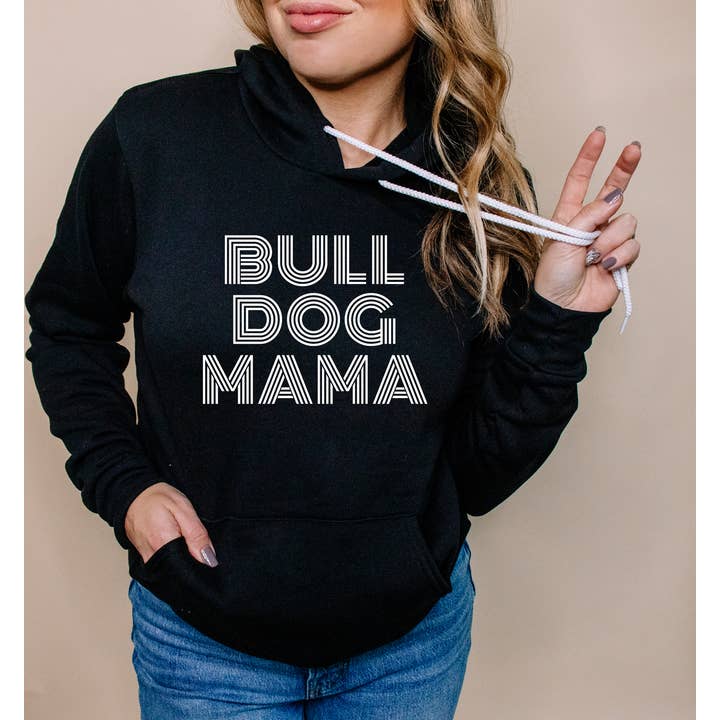 Bull Dog Mama Hoodie for wholesale by Bella Bean Studios