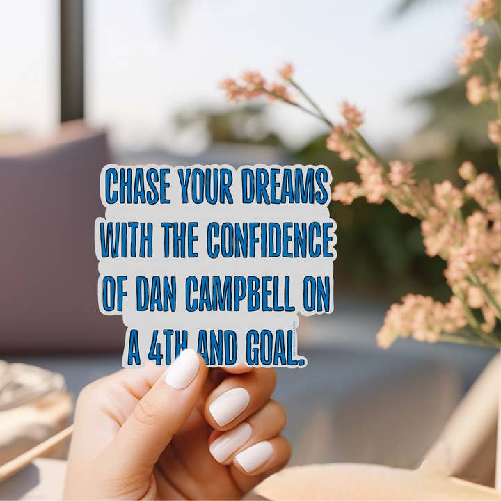 Enchantment Creative, LLC - Wholesale Sticker - Chase Your Dreams Dan Campbell Sticker4