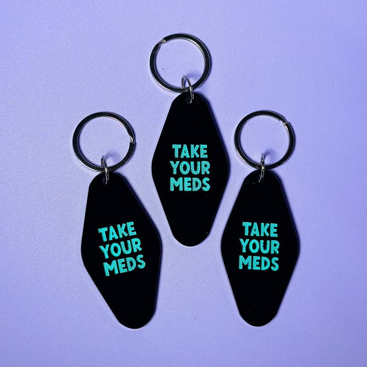 Take Your Meds Keychain - Funny - Cheeky - Adult - Sassy - Unfiltered - Sarcastic - Relatable - Snarky - Motivational for wholesale by Erin Dayhaw