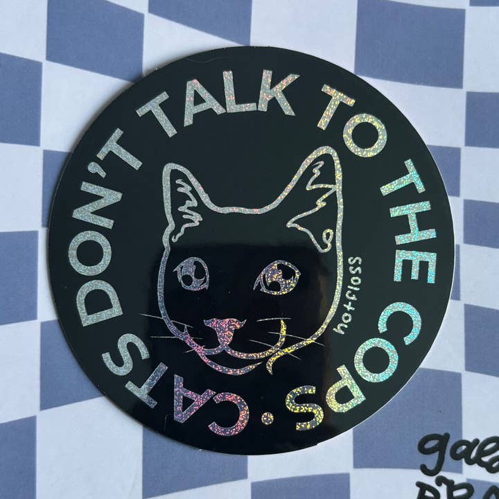 Galaxy Brain Design - Wholesale Sticker - Cats Don't Talk to Cops Glitter Sticker