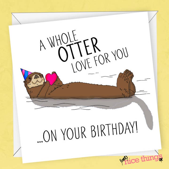 Carte d'anniversaire Whole Otter Love | Carte d'anniversaire Funny Pun pour la vente par NotNiceThings